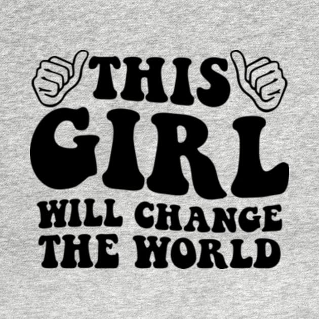 This Girl Will Change The World Cute Daughter by CreativeSalek